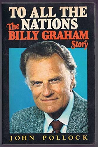 Book cover for To All the Nations: The Billy Graham Story by Pollock, John Charles