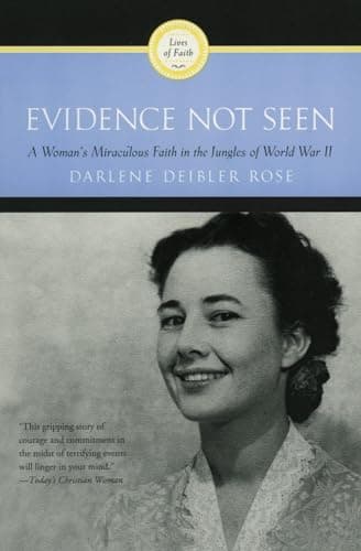 Book cover for Evidence Not Seen: A Woman's Miraculous Faith in the Jungles of World War II by Rose, Darlene Deibler
