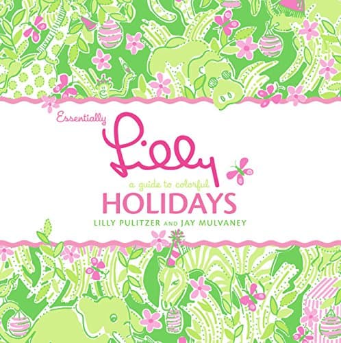 Book cover for Essentially Lilly: A Guide to Colorful Holidays by Pulitzer, Lilly