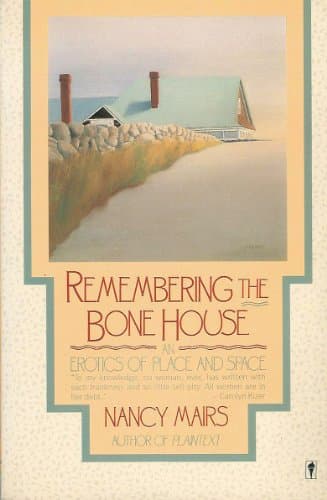 Book cover for Remembering the Bone House: An Erotics of Place and Space by Mairs, Nancy