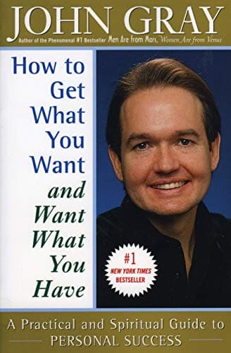 Book cover for How to Get What You Want and Want What You Have: A Practical and Spiritual Guide to Personal Success by Gray, John