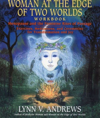 Book cover for Woman at the Edge of Two Worlds Workbook: Menopause and the Feminine Rites of Passage : Exercises, Meditations, and Ceremonies for Transformation an by Andrews, Lynn V.