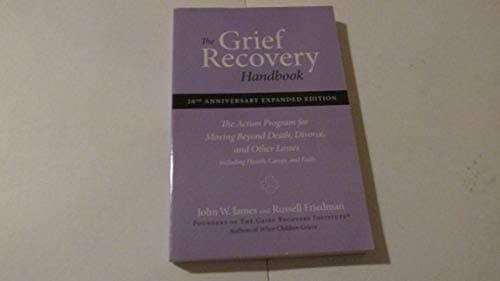 Book cover for The Grief Recovery Handbook : The Action Program for Moving Beyond Death Divorce, and Other Losses by James, John W.