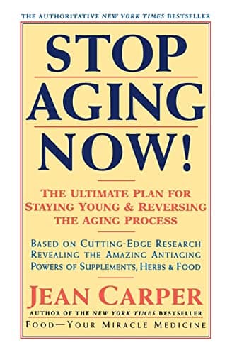 Book cover for Stop Aging Now!: Ultimate Plan for Staying Young and Reversing the Aging Process, The by Carper, Jean