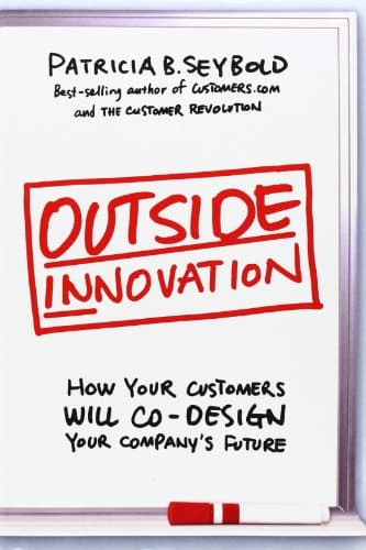 Book cover for Outside Innovation: How Your Customers Will Co-Design Your Company's Future by Seybold, Patricia B.
