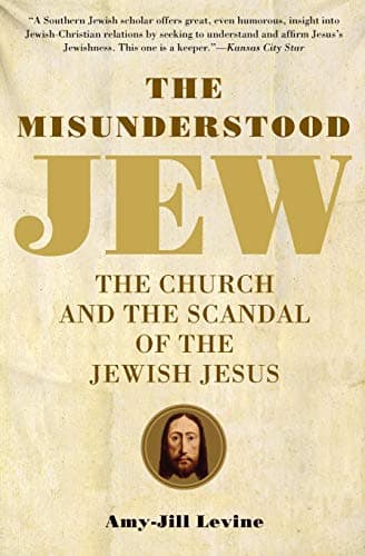 Book cover for The Misunderstood Jew: The Church and the Scandal of the Jewish Jesus by Levine, Amy-Jill