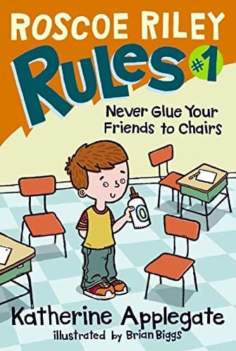 Book cover for Never Glue Your Friends to Chairs (Roscoe Riley Rules) by Applegate, Katherine