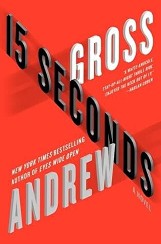 Book cover for 15 Seconds: A Novel by Gross, Andrew