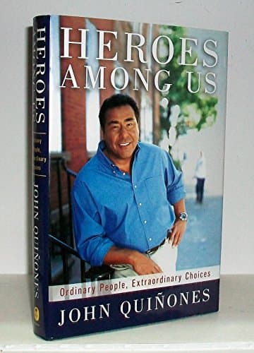 Book cover for Heroes Among Us: Ordinary People, Extraordinary Choices by Quinones, John
