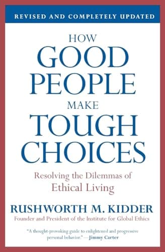 Book cover for How Good People Make Tough Choices Rev Ed: Resolving the Dilemmas of Ethical Living by Kidder, Rushworth M