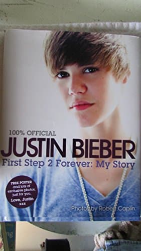 Book cover for Justin Bieber: First Step 2 Forever (100% Official) by Bieber, Justin