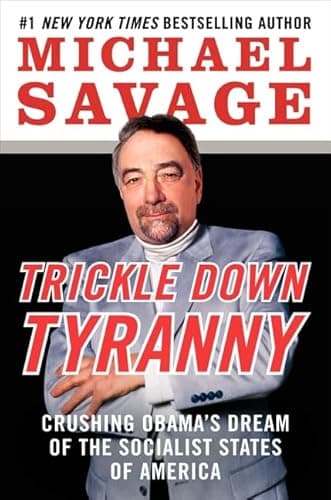 Book cover for Trickle Down Tyranny: Crushing Obama's Dream of the Socialist States of America by Savage, Michael