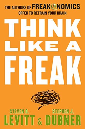 Book cover for Think Like a Freak: The Authors of Freakonomics Offer to Retrain Your Brain by Levitt, Steven D.