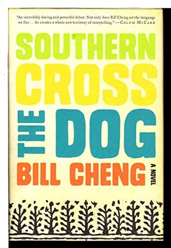 Book cover for Southern Cross the Dog: A Novel by Cheng, Bill