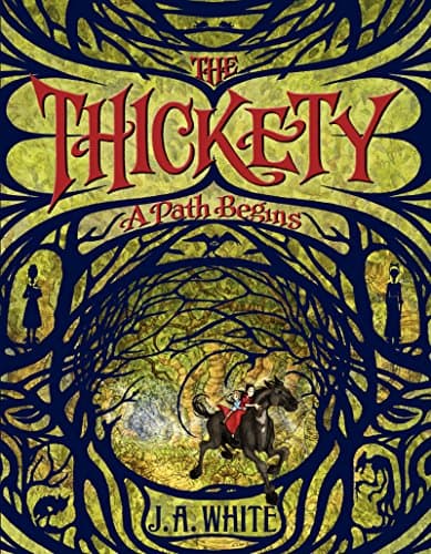 Book cover for The Thickety: A Path Begins (The Thickety, 1) by White, J. A.