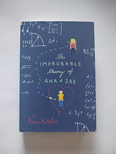 Book cover for The Improbable Theory of Ana and Zak by Katcher, Brian