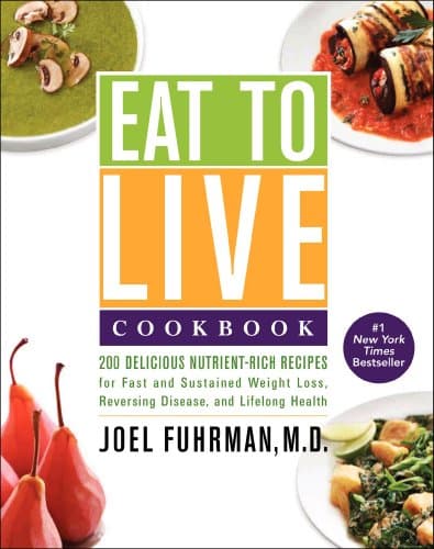 Book cover for Eat to Live Cookbook: 200 Delicious Nutrient-Rich Recipes for Fast and Sustained Weight Loss, Reversing Disease, and Lifelong Health (Eat for Life) by Fuhrman M.D., Joel