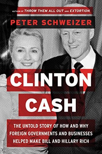 Book cover for Clinton Cash: The Untold Story of How and Why Foreign Governments and Businesses Helped Make Bill and Hillary Rich by Schweizer, Peter