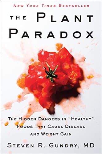 Book cover for The Plant Paradox: The Hidden Dangers in "Healthy" Foods That Cause Disease and Weight Gain (The Plant Paradox, 1) by Gundry  MD, Dr. Steven R