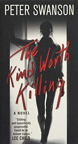 Book cover for The Kind Worth Killing: A Novel by Swanson, Peter