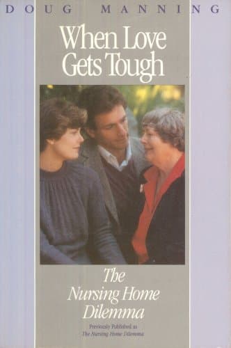 Book cover for When Love Gets Tough: The Nursing Home Dilemma by Manning, Doug