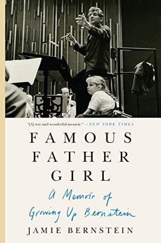 Book cover for Famous Father Girl: The Intimate Memoir of Leonard Bernstein and His Family That Helped Inspire the New Movie Maestro by Bernstein, Jamie