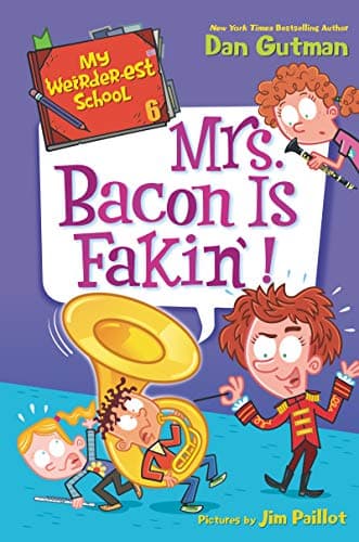 Book cover for My Weirder-est School #6: Mrs. Bacon Is Fakin'! by Gutman, Dan