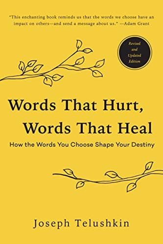 Book cover for Words That Hurt, Words That Heal, Revised Edition: How the Words You Choose Shape Your Destiny by Telushkin, Joseph
