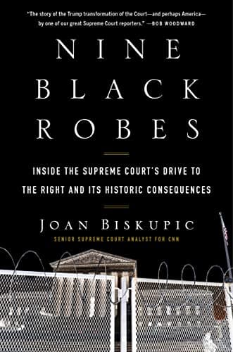 Book cover for Nine Black Robes: Inside the Supreme Court's Drive to the Right and Its Historic Consequences by Biskupic, Joan