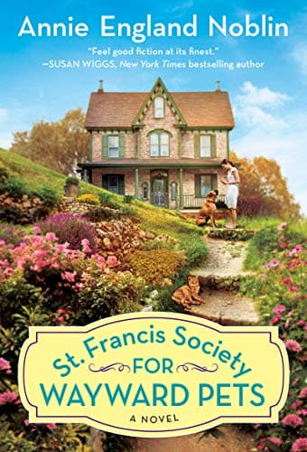 Book cover for St. Francis Society for Wayward Pets: A Novel by Noblin, Annie England