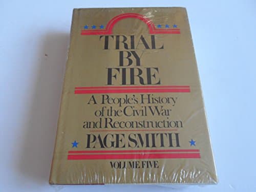 Book cover for Trial by Fire: A People's History of the Civil War and Reconstruction by Smith, Page