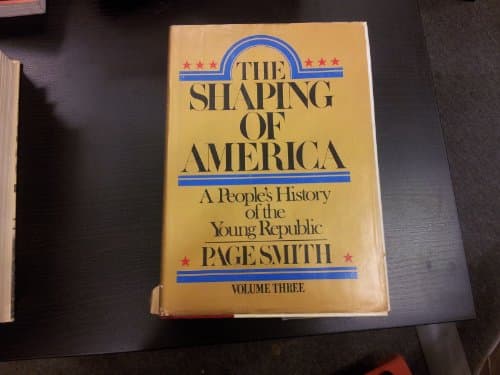 Book cover for The Shaping of America: A People's History of the Young Republic by Smith, Page