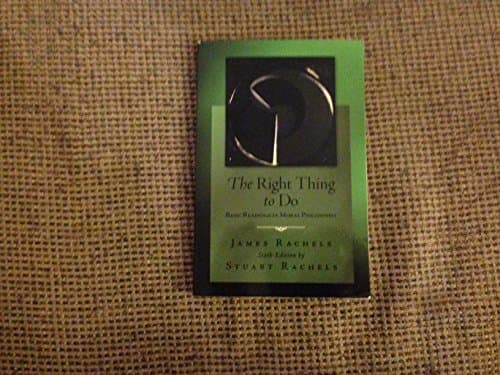 Book cover for The Right Thing To Do: Basic Readings in Moral Philosophy by Rachels, James