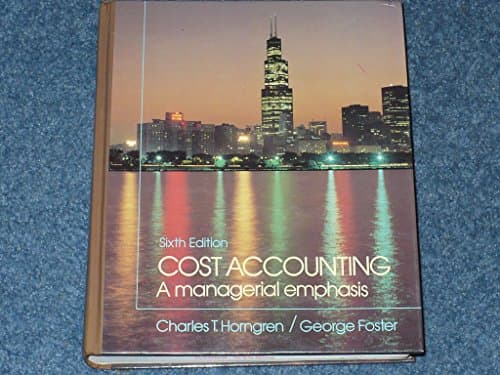 Book cover for Cost accounting: A managerial emphasis by Horngren, Charles T.;Foster, George