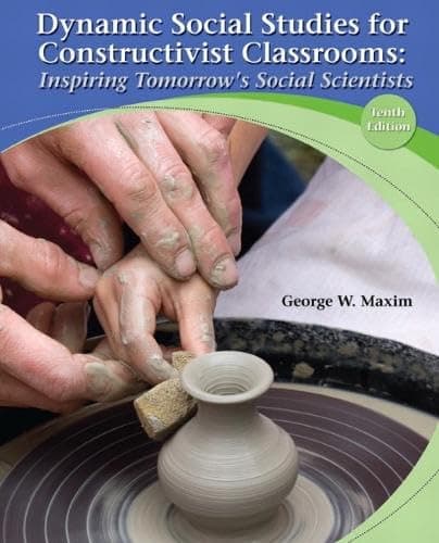 Book cover for Dynamic Social Studies for Constructivist Classrooms: Inspiring Tomorrow's Social Scientists (10th Edition) by Maxim, George W.