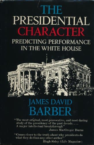 Book cover for The Presidential Character: Predicting Performance in the White House by BARBER, James David