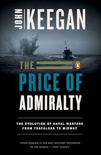Book cover for The Price of Admiralty: The Evolution of Naval Warfare from Trafalgar to Midway by Keegan, John