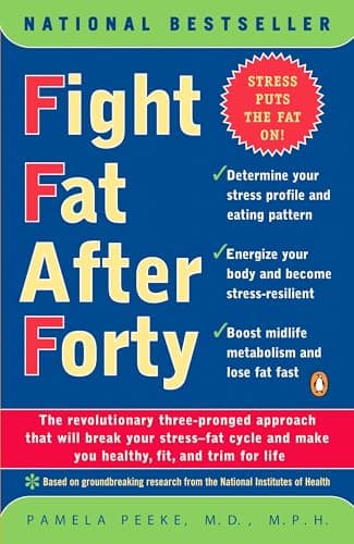Book cover for Fight Fat After Forty: The Revolutionary Three-Pronged Approach That Will Break Your Stress-Fat Cycle and Make You Healthy, Fit, and Trim for Life by Peeke, Pamela