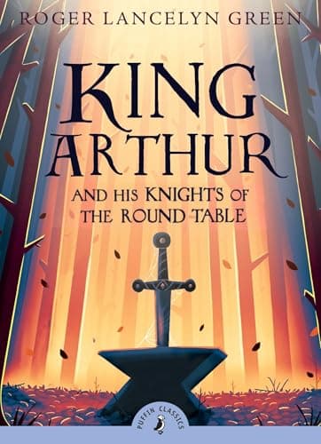 Book cover for King Arthur and His Knights of the Round Table (Puffin Classics) by Green, Roger Lancelyn