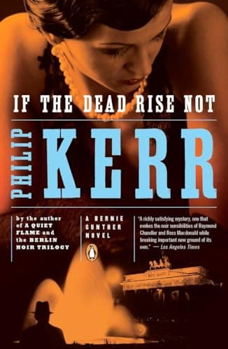 Book cover for If the Dead Rise Not: A Bernie Gunther Novel by Kerr, Philip