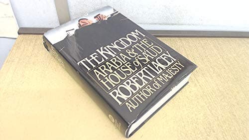 Book cover for The Kingdom: Arabia & The House of Sa'ud by Lacey, Robert