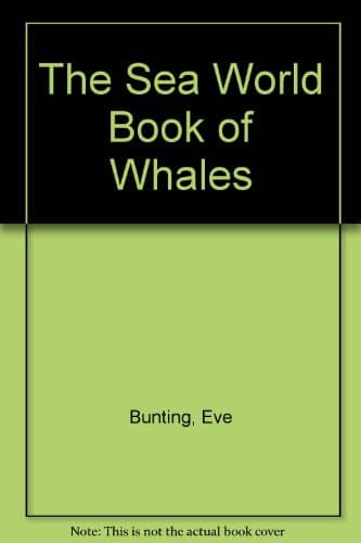 Book cover for The Sea World Book of Whales by Bunting, Eve