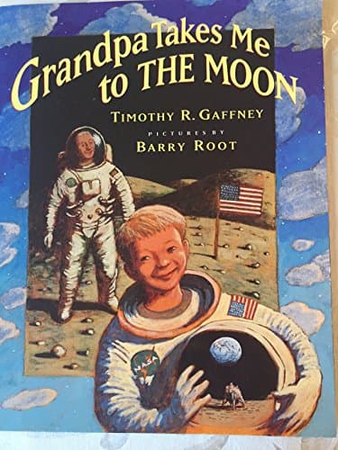 Book cover for Grandpa Takes Me to the Moon by Timothy R. Gaffney