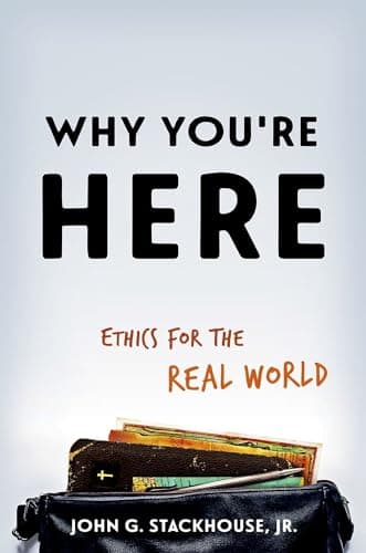 Book cover for Why You're Here: Ethics for the Real World by Stackhouse  Jr., John G.