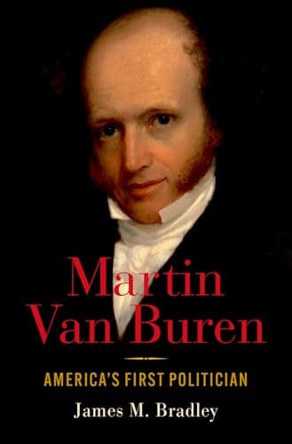 Book cover for Martin Van Buren: America's First Politician by Bradley, James M.