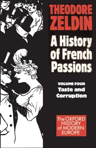 Book cover for A History of French Passions: Volume 4 - Taste and Corruption by Zeldin, Theodore
