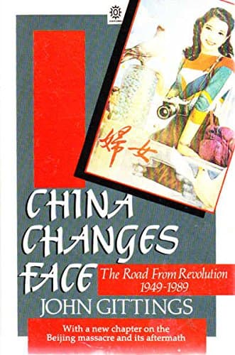 Book cover for China Changes Face: The Road from Revolution, 1949-1989 by Gittings, John