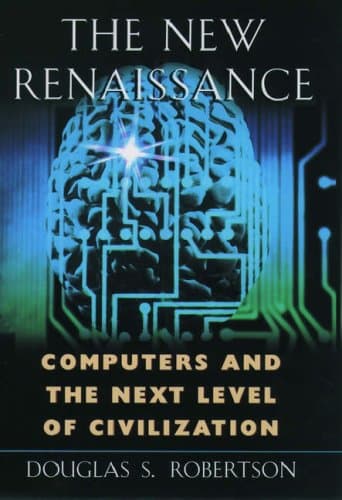 Book cover for The New Renaissance: Computers and the Next Level of Civilization by Robertson, Douglas S.