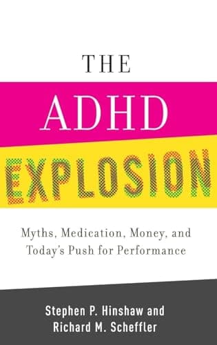 Book cover for The ADHD Explosion: Myths, Medication, Money, and Today's Push for Performance by Hinshaw, Stephen P.