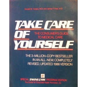 Book cover for Take Care of Yourself: The Consumer's Guide to Medical Care by Vickery, Donald & Fries, James